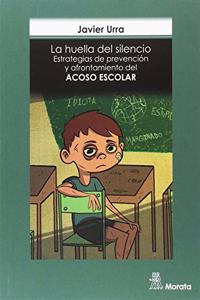 La huella del silencio. Estrategias de prevencion y afrontamiento del ACOSO ESCOLAR