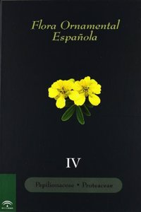 Flora Ornamental Espanola, vol. IV - Papilionaceae-Proteaceae