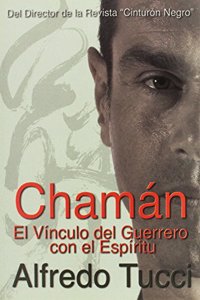 CHAMAN: EL VINCULO DEL GUERRERO CON EL ESPIRITU