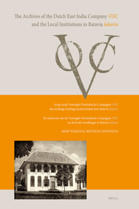 Archives of the Dutch East India Company (Voc) and the Local Institutions in Batavia (Jakarta)