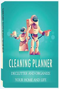 Cleaning Planner - Declutter and Organize your Home and Life