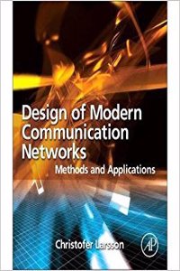 Design Of Modern Communication Networks : Methods And Applications