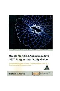 Oracle Certified Associate, Java SE 7 Programmer Study Guide