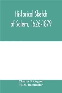 Historical sketch of Salem, 1626-1879