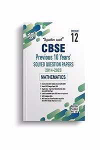 Together with CBSE Class 12 Mathematics Previous 10 Years' Solved Papers for 2024 Exam (Chapterwise & Topicwise)