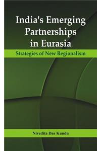 India's Emerging Partnerships in Eurasia