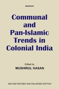 Communal And Pan-Islamic Trends In Colonial India (Second Revised And Enlarged Edition)