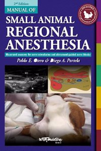 Manual of Small Animal Regional Anesthesia: Illustrated Anatomy for Nerve Stimulation and Ultrasound-Guided Nerve Blocks