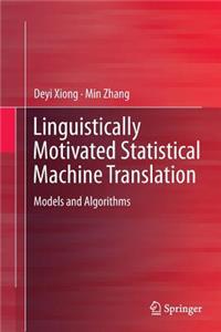 Linguistically Motivated Statistical Machine Translation