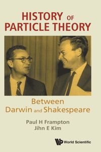 History of Particle Theory: Between Darwin and Shakespeare