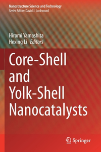 Core-Shell and Yolk-Shell Nanocatalysts