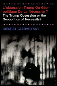 L'obsession Trump Ou Géopolitique De La Nécessité ?