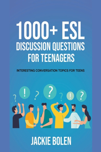 1000+ ESL Discussion Questions for Teenagers