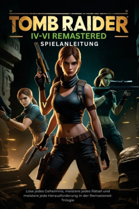 Tomb Raider IV-VI Remastered Spielanleitung