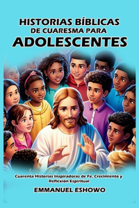 Historias Bíblicas de Cuaresma para Adolescentes