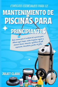 Consejos esenciales para el mantenimiento de piscinas para principiantes