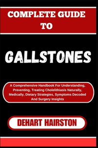 Complete Guide to Gallstones