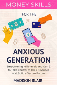 Money Skills for The Anxious Generation