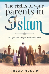 Rights of Your Parents in Islam