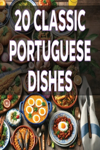 20 Classic Portuguese Dishes