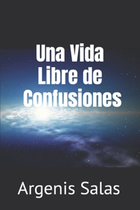 Una Vida Libre de Confusiones
