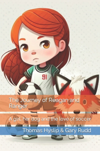 Journey of Reagan and Ranger: A girl, her dog and the love of soccer