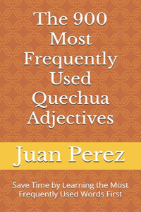 The 900 Most Frequently Used Quechua Adjectives