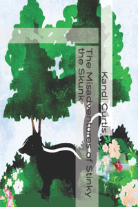 Misadventures of Stinky the Skunk