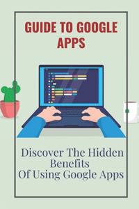 Guide To Google Apps