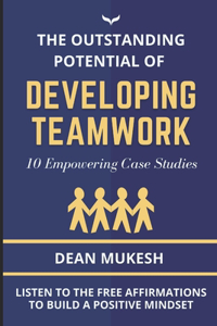 Outstanding Potential of Developing Team Work