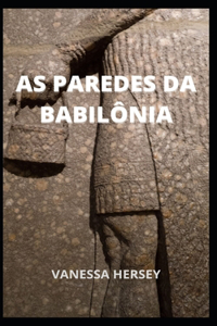 As Paredes Da Babilônia
