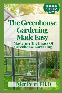 Greenhouse Gardening Made Easy