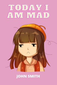 Today I Am Mad