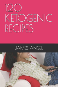 120 Ketogenic Recipes
