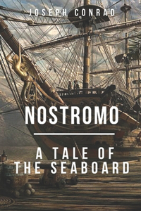 Nostromo A Tale of the Seaboard