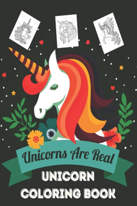 Unicorns Are Real ! - Unicorn Coloring Book