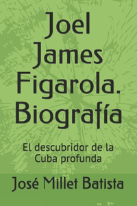 Joel James Figarola. Biografía