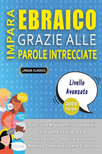 IMPARA EBRAICO GRAZIE ALLE PAROLE INTRECCIATE - LIVELLO AVOTAZOTO - Scopri Come Migliorare Il Tuo Vocabolario Con 2000 Crucipuzzle e Pratica a Casa - 100 Griglie Di Gioco - Materiale Didattico e Libretto Di Attività