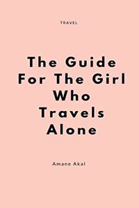 The Guide for the Girl Who Travels Alone