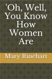 'Oh, Well, You Know How Women Are