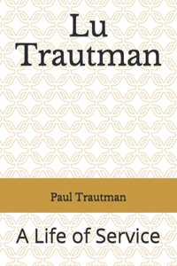 Lu Trautman: A Life of Service