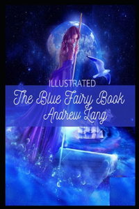 The Blue Fairy Book Illustrated