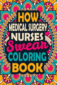 How Medical Surgery Nurses Swear Coloring Book