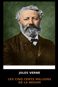 Jules Verne - Les Cinq Cents Millions de la Bégum