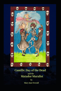 CAMILLE, DAY of the DEAD and the MATADOR MURALIST