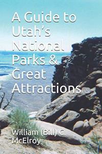 Guide to Utah's National Parks & Great Attractions