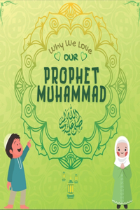 Why We Love Our Prophet Muhammad ﷺ ?