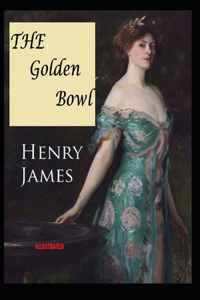 The Golden Bowl Illustrated