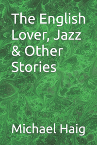 English Lover, Jazz & Other Stories