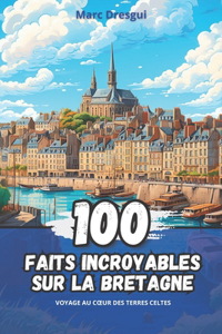 100 Faits Incroyables sur la Bretagne